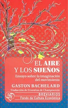 el aire y los sueños. ensayo sobre la imaginacion del movimiento-gaston bachelard-9786071684219