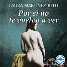 por si no te vuelvo a ver (audiolibro)-laura martinez belli-9786073922319