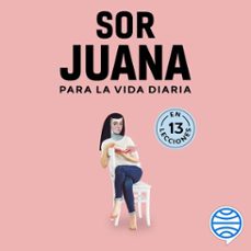 sor juana para la vida diaria (audiolibro)-9786075699219