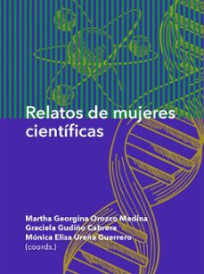 relatos de mujeres cientificas (ebook)-martha georgina orozco medina-graciela gudiño cabrera-mónica elisa ureña guerrero-9786075813219