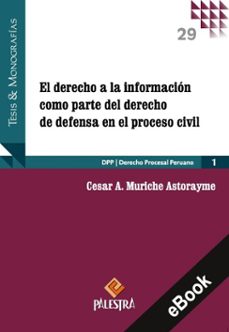 el derecho a la información como parte del derecho de defensa en el proceso civil (ebook)-cesar a. muriche astorayme-9786123256319