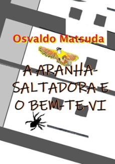 a aranha-saltadora e o bem-te-vi (ebook)-matsuda osvaldo-9786500223019