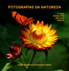fotografias da natureza - flores, borboletas, libelulas e insetos. (ebook)-fabio roberto de moraes vieira-9786500527919
