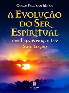 a evolução do ser espiritual - nova edição (ebook)-carlos falcão de matos-9786501073019