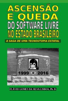 ascenso e queda do software livre no estado brasileiro (ebook)-flávio gomes silva da lisboa-9786501110219