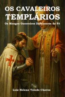 os cavaleiros templarios (ebook)-luiz heleno toledo chaves-9786501570419