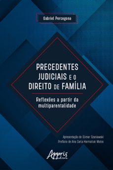precedentes judiciais e o direito de familia: reflexes a partir da multiparentalidade (ebook)-gabriel percegona santos-9786525025919