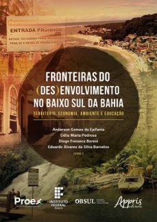 fronteiras do (des)envolvimento no baixo sul da bahia: territorio, economia, ambiente e educaço (ebook)-anderson gomes da epifania-célia maria pedrosa-diogo fonseca borsoi-9786525028019