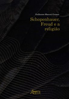 schopenhauer, freud e a religio (ebook)-guilherme marconi germer-9786525041919