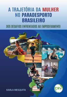 a trajetoria da mulher no paradesporto brasileiro (ebook)-karla mesquita-9786525182919