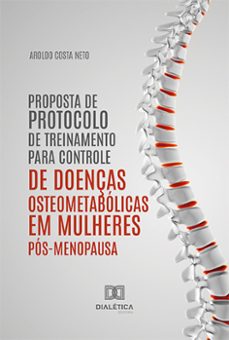 proposta de protocolo de treinamento para controle de doenças osteometabólicas em mulheres pós-menopausa (ebook)-aroldo costa neto-9786525289519