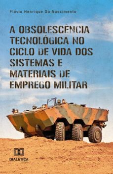 a obsolescencia tecnologica no ciclo de vida dos sistemas e materiais de emprego militar (ebook)-flávio henrique do nascimento-9786527048619