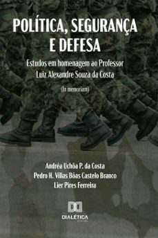politica, segurança e defesa (ebook)-andréa uchôa p. da costa-pedro hermílio villas bôas castelo branco-lier pires ferreira-9786527088219