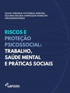 riscos e proteço psicossocial: trabalho, saude mental e praticas sociais (ebook)-silvana regina ampessan marcon-silvia virginia coutinho areosa-9786556231419