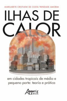 ilhas de calor em cidades tropicais de medio e pequeno porte: teoria e pratica (ebook)-9786558208419