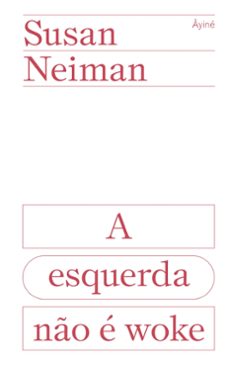 a esquerda no e woke (ebook)-susan neiman-9786559981519