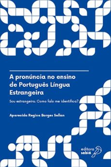 a pronuncia no ensino de portugues lingua estrangeira (ebook)-aparecida regina borges sellan-9786583942319