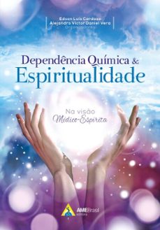 dependencia quimica e espiritualidade (ebook)-edson luís cardoso-alejandro victor daniel vera-9786586740219