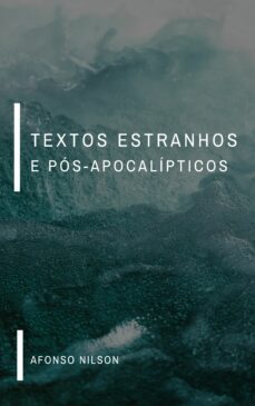 textos estranhos e pos-apocalipticos (ebook)-afonso nilson-9786599760419