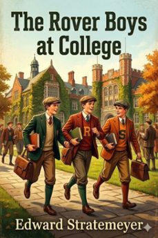 the rover boys at college; or, the right road and the wrong (ebook)-9786726031719