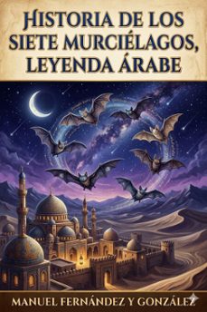 historia de los siete murcielagos, leyenda arabe (ebook)-manuel fernandez y gonzalez-9786726567119