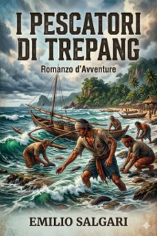 i pescatori di trepang (ebook)-emilio salgari-9786726573219