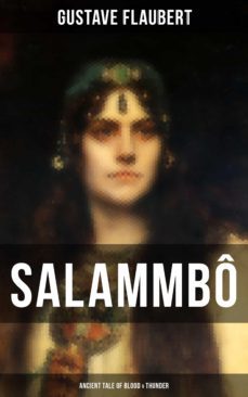 salammbo - ancient tale of blood &amp; thunder (ebook)-gustave flaubert-9788075834119