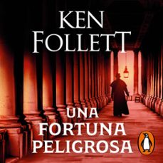 una fortuna peligrosa-ken follett-9788401023019