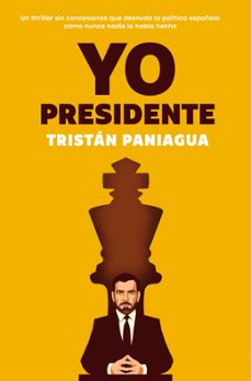 yo, presidente-tristan paniagua-9788401037719