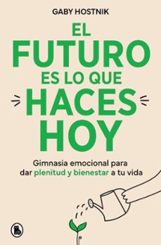 el futuro es lo que haces hoy (ebook)-gaby hostnik-9788402431219