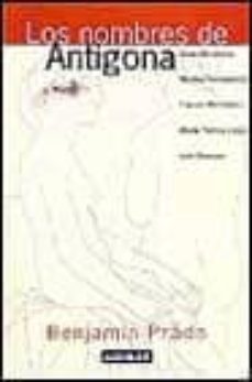 los nombres de antigona-benjamin prado rodriguez-9788403092419
