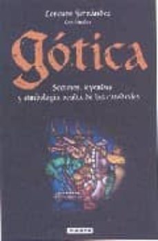 gotica: secretos, leyendas y simbologia de las catedrales-9788403096219