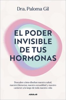 el poder invisible de tus hormonas-dra. paloma gil-9788403525719