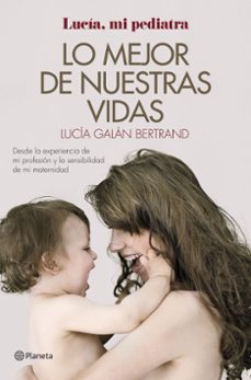 lo mejor de nuestras vidas: desde la experiencia de mi profesion y la sensibilidad de mi maternidad-9788408152019