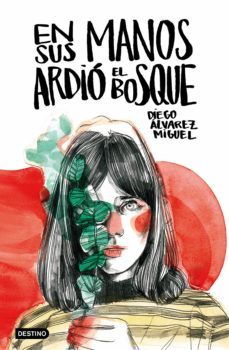 en sus manos ardio el bosque-diego alvarez miguel-9788408161219