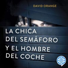 la chica del semaforo y el hombre del coche (audiolibro)-david orange-9788408218319