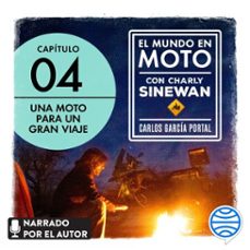 el mundo en moto con charly sinewan: capitulo 4. una moto para un gran viaje (audiolibro)-carlos garcia portal-9788408257219