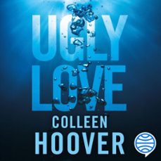 ugly love. pídeme cualquier cosa menos amor-colleen hoover-9788408284819