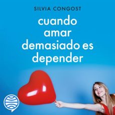 cuando amar demasiado es depender (audiolibro)-silvia congost-9788408306719