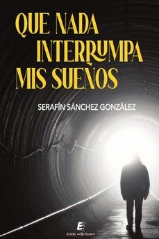 que nada interrumpa mis sueños-serafin sanchez gonzalez-9788410051119
