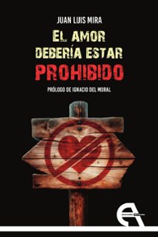 el amor deberia estar prohibido-juan luis mira-9788410060319