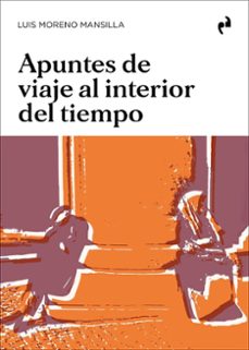 apuntes de viaje al interior del tiempo-luis moreno mansilla-9788410065819