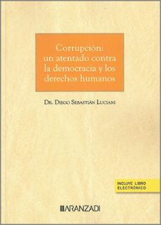 corrupción: un atentado contra la democracia y los derechos-diego sebastian luciani-9788410295919
