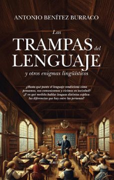 las trampas del lenguaje y otros enigmas linguisticos-antonio benitez burraco-9788410526419