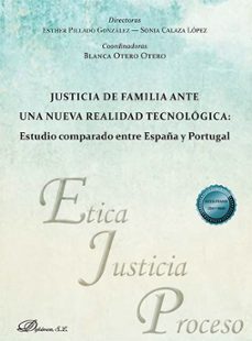 justicia de familia ante una nueva realidad tecnologica: estudio comparado entre españa y portugal (ebook)-esther gonzalez pillado-sonia calaza lopez-9788410706019