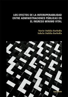 los efectos de la interoperabilidad entre administraciones publicas en el ingreso minimo vital. (ebook)-mario oubiña barbolla-9788410709119