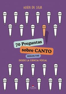 70 preguntas sobre canto resueltas desde la ciencia vocal-nuria da silva-9788410828919