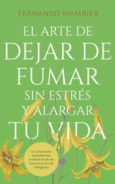 el arte de dejar de fumar sin estres y alargar tu vida (ebook)-fernando wambier-9788410922419