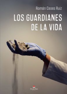 los guardianes de la vida-roman cases ruiz-9788411118019