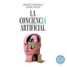 la conciencia artificial-merce conangla / jaume soler-9788411193719